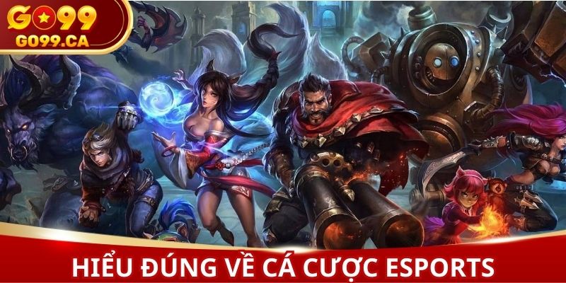 Hiểu đúng cá cược Esports trực tuyến là gì