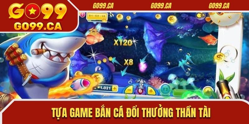 Tựa game bắn cá đổi thưởng thần tài